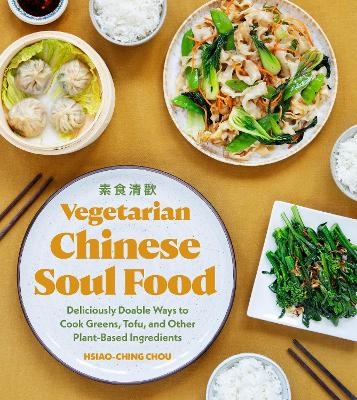 Vegetarian Chinese Soul Food - Hsiao-Ching Chou