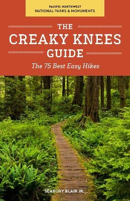 The Creaky Knees Guide Pacific Northwest National Parks and Monuments - Seabury Blair