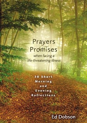 Prayers and Promises When Facing a Life-Threatening Illness - Edward G. Dobson