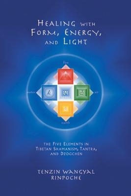 Healing with Form, Energy, and Light - Tenzin Wangyal