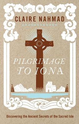 Pilgrimage to Iona - Claire Nahmad