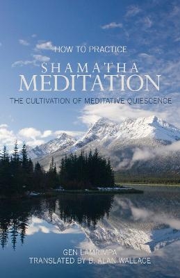 How to Practice Shamatha Meditation - Gen Lamrimpa