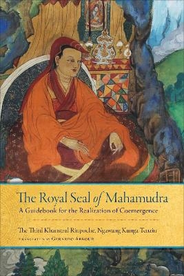 The Royal Seal of Mahamudra, Volume One - Rinpoche Khamtrul