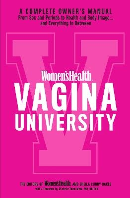 Women's Health Vagina University -  Editors of Women's Health Maga, Sheila Curry Oakes