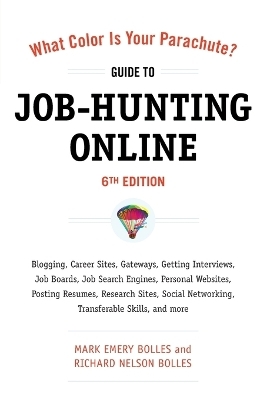 What Color Is Your Parachute? Guide to Job-Hunting Online, Sixth Edition - Mark Emery Bolles, Richard N. Bolles