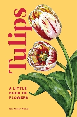 Tulips - Tara Austen Weaver