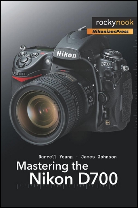 Mastering the Nikon D700 -  James Johnson,  Darrell Young