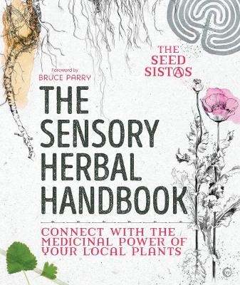 The Sensory Herbal Handbook - The Seed Sistas