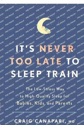 It's Never Too Late to Sleep Train - Craig Canapari