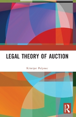 Legal Theory of Auction - Kristijan Poljanec