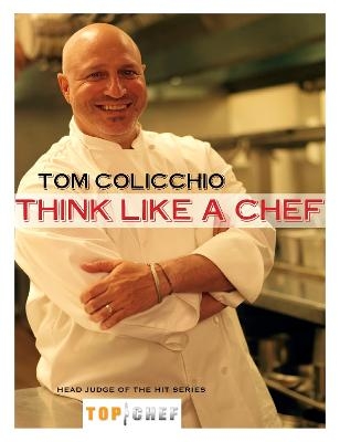 Think Like a Chef - Tom Colicchio