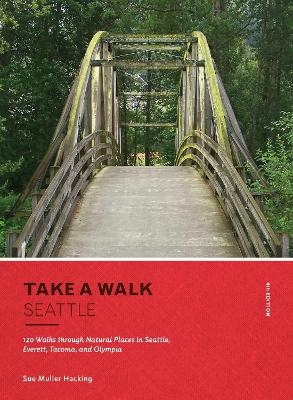 Take a Walk: Seattle, 4th Edition - Sue Muller Hacking