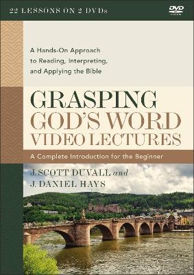 Grasping God's Word Video Lectures - J. Scott Duvall, J. Daniel Hays