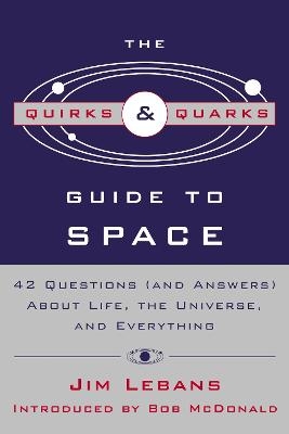 The Quirks & Quarks Guide to Space - Jim Lebans