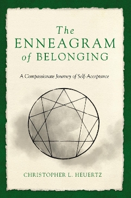 The Enneagram of Belonging - Christopher L. Heuertz