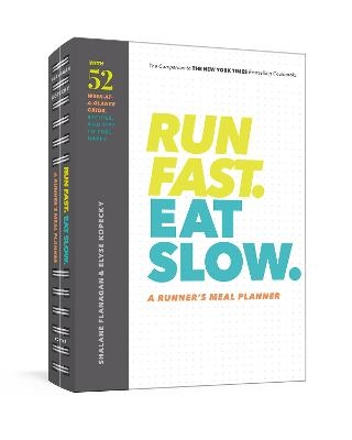 Run Fast. Eat Slow. Meal Planner - Shalane Flanagan, Elyse Kopecky