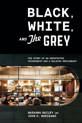 Black, White, and The Grey - Mashama Bailey, John O. Morisan