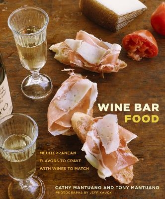 Wine Bar Food - Cathy Mantuano, Tony Mantuano