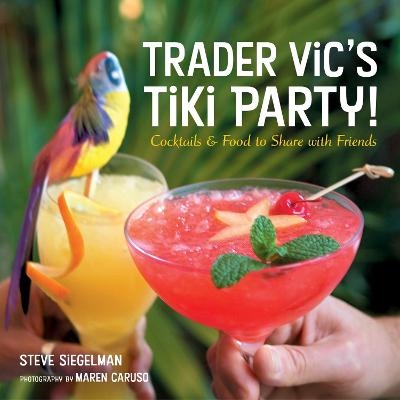 Trader Vic's Tiki Party! - Stephen Siegelman