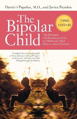 The Bipolar Child (Third Edition) - Demitri Papolos, Janice Papolos