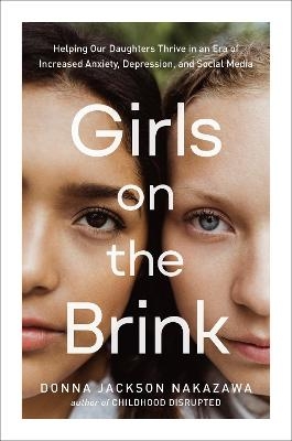 Girls on the Brink - Donna Jackson Nakazawa