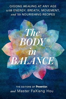 Body in Balance - Editors Of Prevention, Master Faxiang Hou