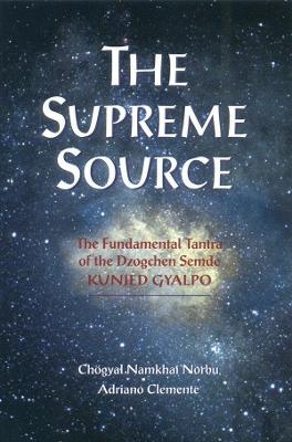 The Supreme Source - Chogyal Namkhai Norbu, Adriano Clemente