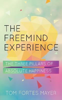The Freemind Experience - Tom Fortes Mayer