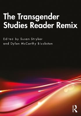 The Transgender Studies Reader Remix - 