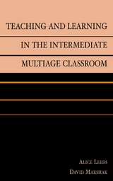 Teaching and Learning in the Intermediate Multiage Classroom -  Alice Leeds,  David Marshak