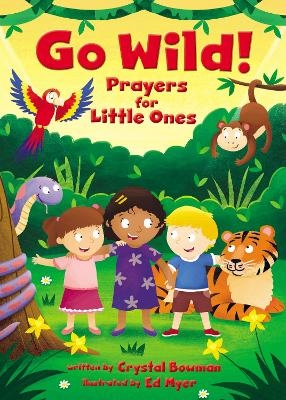 Go Wild! Prayers for Little Ones - Crystal Bowman