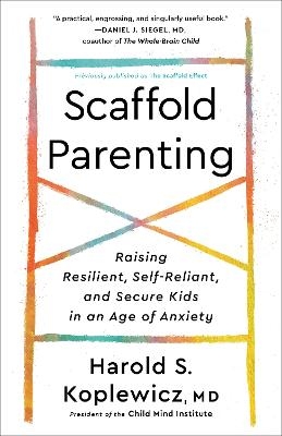 Scaffold Parenting - Harold S. Koplewicz