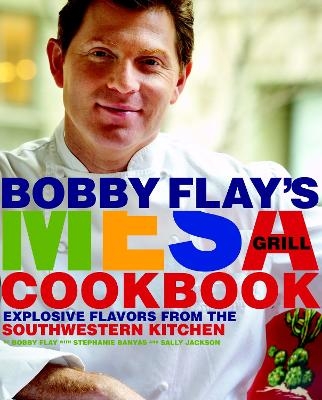Bobby Flay's Mesa Grill Cookbook - Bobby Flay