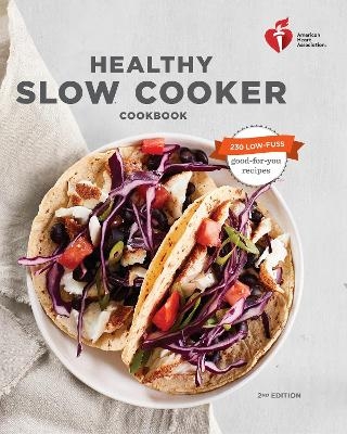 American Heart Association Healthy Slow Cooker Cookbook - American Heart Association