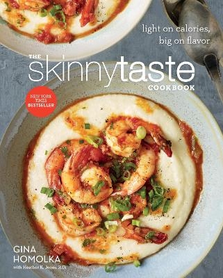 The Skinnytaste Cookbook - Gina Homolka, Heather K. Jones