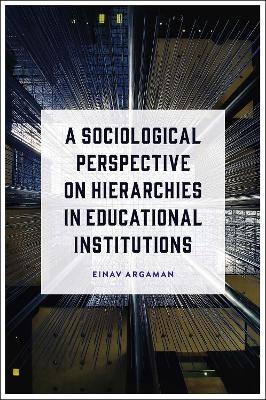 A Sociological Perspective on Hierarchies in Educational Institutions - Einav Argaman