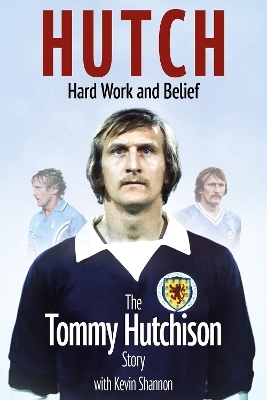 Hutch; Hard Work and Belief - Tommy Hutchison