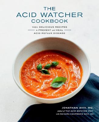 The Acid Watcher Cookbook - Jonathan Aviv, Samara Kaufmann Aviv