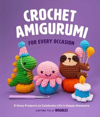 Crochet Amigurumi for Every Occasion - Justine Tiu 