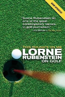 This Round's On Me - Lorne Rubenstein