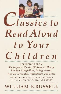 Classics to Read Aloud to Your Children - William F. Russell