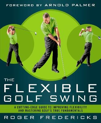 The Flexible Golf Swing - Roger Fredericks
