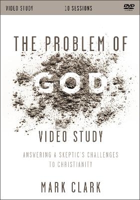 The Problem of God Video Study - Mark Clark