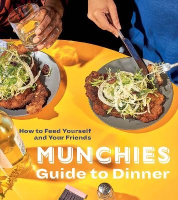 Munchies Guide to Dinner - Editors Of Munchies