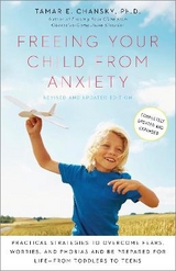Freeing Your Child from Anxiety, Revised and Updated Edition - Chansky, Tamar