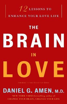 The Brain in Love - Daniel G. Amen