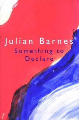 Something to Declare - Julian Barnes