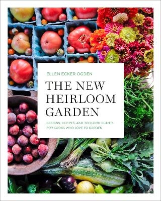The New Heirloom Garden - Ellen Ecker Ogden