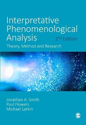 Interpretative Phenomenological Analysis - Jonathan A. Smith, Paul Flowers, Michael Larkin