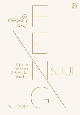 The Energizing Art of Feng Shui - Paul Darby